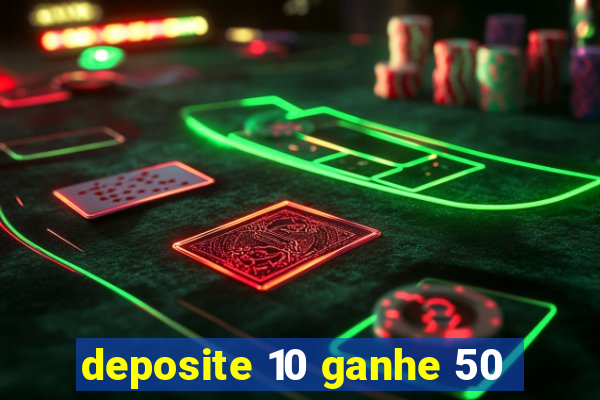 deposite 10 ganhe 50